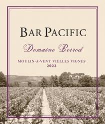 BAR PACIFIC Domaine Berrod MOULIN-A-VENT VIELLES VIGNES 2022