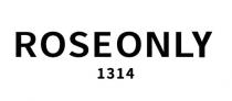 ROSEONLY 1314