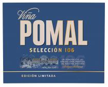 Vina POMAL SELECCION 106 BODEGAS BILBAINAS 106 UN HOMENAJE A LAS ANADAS EMBLEMATICAS DE NUESTRA HISTORIA Bodegas Bilbainas EDICION LIMITADA