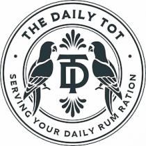 THE DAILY TOT SERVING YOUR DAILY RUM RATION TD