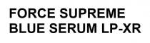 FORCE SUPREME BLUE SERUM LP-XR