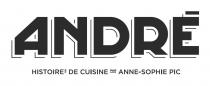 ANDRE HISTOIRES DE CUISINE PAR ANNE-SOPHIE PIC