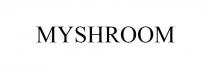 MYSHROOM