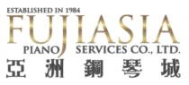 ESTABLISHED IN 1984 FUJIASIA PIANO SERVICES CO., LTD. 亞洲鋼琴城