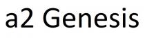 a2 Genesis GENESIS