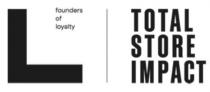 L founders of loyalty TOTAL STORE IMPACT