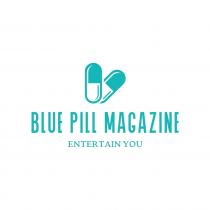 BLUE PILL MAGAZINE ENTERTAIN YOU