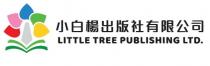 LITTLE TREE PUBLISHING LTD. 小白楊出版社有限公司