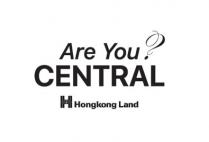 Are You? CENTRAL H Hongkong Land
