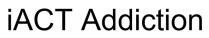 iACT Addiction iACT-Addiction iACT addiction iACT-addiction