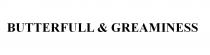 BUTTERFULL & GREAMINESS
