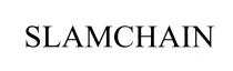 SLAMCHAIN