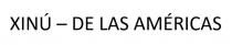 XINU - DE LAS AMERICAS