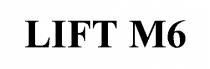 LIFT M6