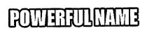 POWERFUL NAME