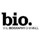 bio. THE BIOGRAPHY CHANNEL