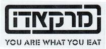 YOU ARE WHAT YOU EAT מרקאדו