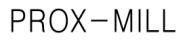 PROX - MILL