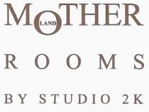 MOTHER LAND ROOMS BY STUDIO 2K