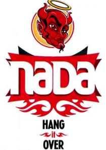 naDa HANG it OVER