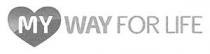MY WAY FOR LIFE
