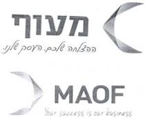 MAOF Your success is our business מעוף ההצלחה שלכם. העסק שלנו.