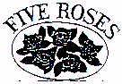 FIVE ROSES