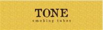 TONE smoking tubes