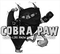 COBRA PAW NINJA-LIKE KNOW HOW STEALS THE GAME!