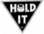 HOLD IT
