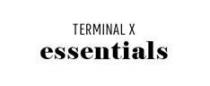 TERMINAL X essentials