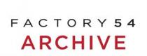 FACTORY 54 ARCHIVE