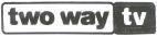 TWO WAY TV