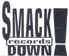 SMACK DOWN records!