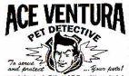 ACE VENTURA PET DETECTIVE To serve and protect ...your pets!