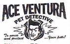 ACE VENTURA PET DETECTIVE To serve and protect ...your pets!