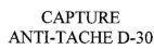CAPTURE ANTI-TACHE D-30