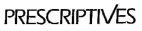 PRESCRIPTIVES