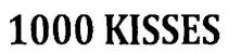 1000 KISSES