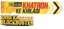KHATRON KEKHILADI DARR KA BLOCKBUSTER