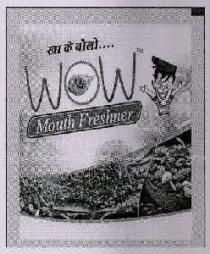 KHA KE BOLO.... WOW Mouth Freshner