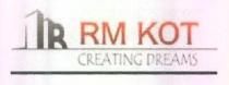 RM KOT CREATING DREAMS