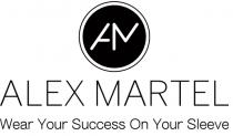 ALEX MARTEL WEAR YOUR SUCCESS ON YOUR SLEEVE