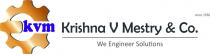 KVM KRISHNA V MESTRY & CO. WE ENGINEER SOLUTIONS