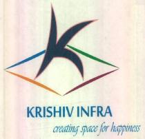 KRISHIV INFRA creating space for happiness