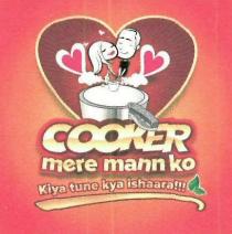 COOKER MERE MANN KO KIYA TUNE KYA ISHAARA