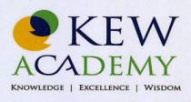 KEW ACADEMY KNOWLEDGE I EXCELLENCE I WISDOM