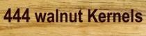 444 WALNUT KERNELS