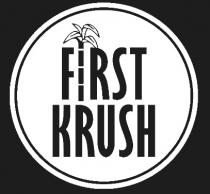 FIRST KRUSH