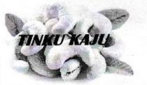 TINKU KAJU